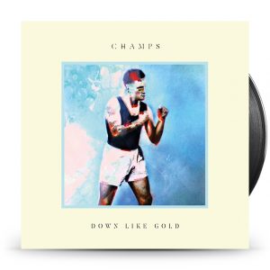 Champs - Down Like Gold