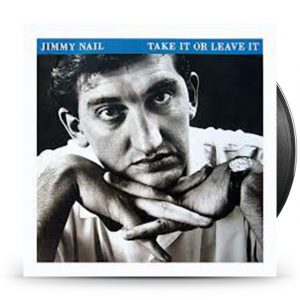 Jimmy Nail ‎– Take It Or Leave It
