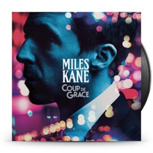 Miles Kane - Coup De Grace