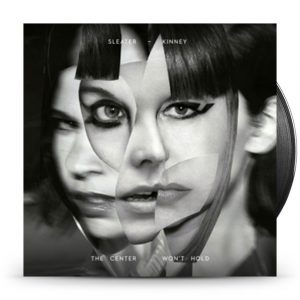 Sleater-Kinney - Center Won't Hold
