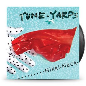 Tune-Yards - Nikki Nack