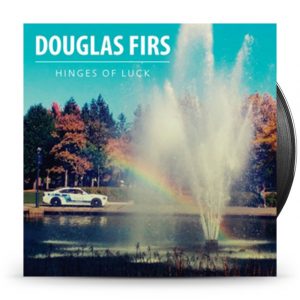 Douglas Firs - Hinges Of Luck
