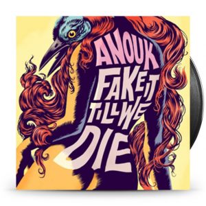 Anouk - Fake It Till We Die
