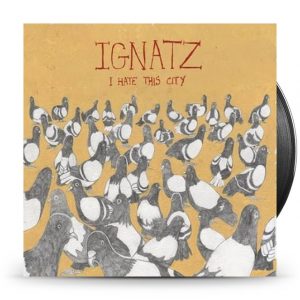 Ignatz - I Hate This City