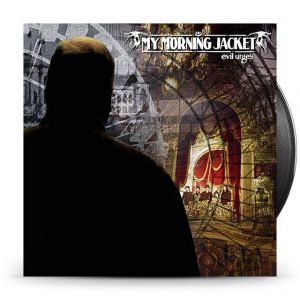 My Morning Jacket - Evil Urges