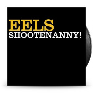 Eels - Shootenanny!