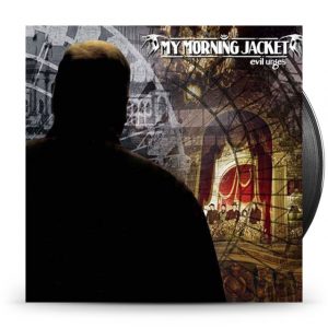 My Morning Jacket - Evil Urges