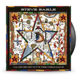 Steve Earle - I'll Never Get Out Of This World Alive