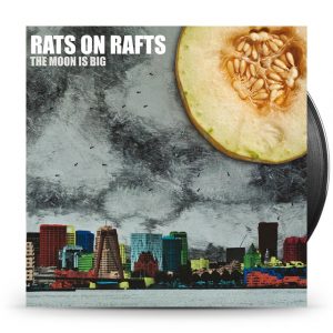 Rats On Rafts - The Moon Is Big
