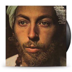 Richard & Linda Thompson - Pour Down Like Silver