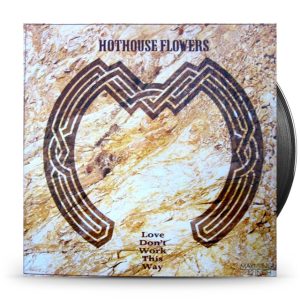 Hothouse Flowers – Love Don't Work This Way (12")