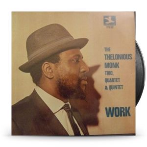 The Thelonious Monk Trio, Quartet & Quintet – Work