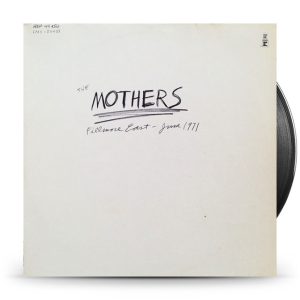 The Mothers – Fillmore East - June 1971