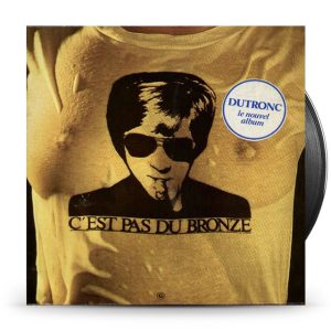 Jacques Dutronc – C'est Pas Du Bronze