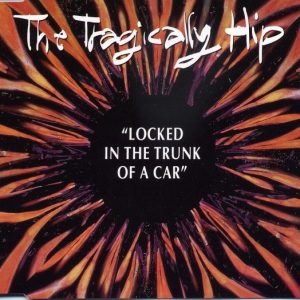 The Tragically Hip – Locked In The Trunk Of A Car