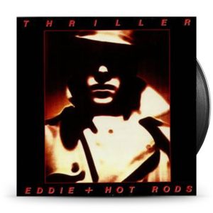 Eddie + Hot Rods – Thriller
