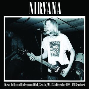 Nirvana - Live At Hollywood Underground Club. Seattle. Wa. 28Th December 1988