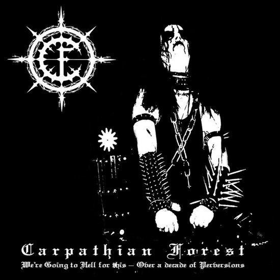 Carpathian Forest - We’re Going To Hell For This