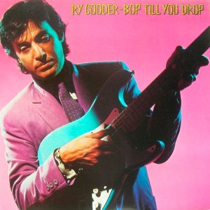 Ry Cooder ‎– Bop Till You Drop