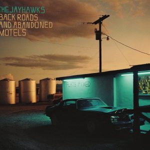 Jayhawks - Back Roads and Abandoned Motels