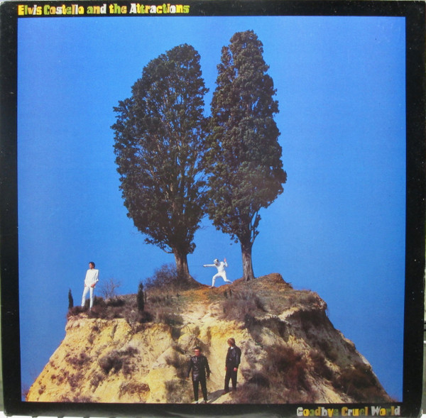 Elvis Costello And The Attractions ‎– Goodbye Cruel World - Afbeelding 1