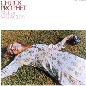 Chuck Prophet - Age Of Miracles