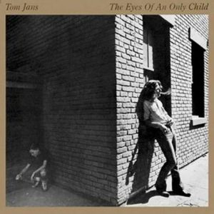Tom Jans – The Eyes Of An Only Child