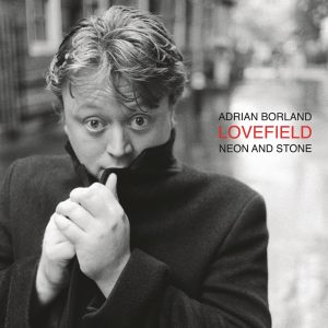 Adrian Borland - Lovefield Neon and Stone