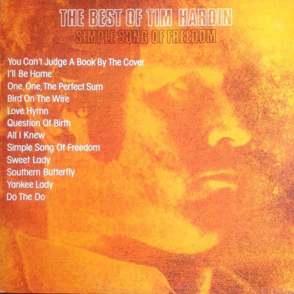 Tim Hardin – The Best Of Tim Hardin / Simple Song Of Freedom