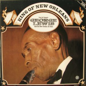George Lewis And His New Orleans All Stars – King Of New Orleans - Live In Concert