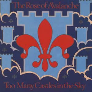 The Rose Of Avalanche – Too Many Castles In The Sky