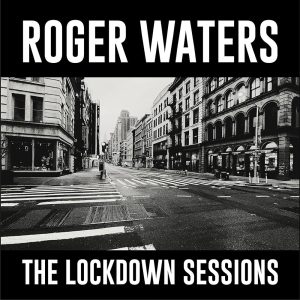 Roger Waters - The Lockdown Sessions