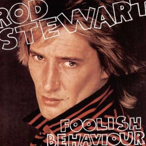 Rod Stewart – Foolish Behaviour