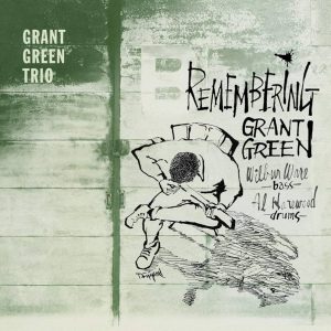 Grant Green Trio - Remembering Grant Green