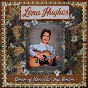 Hughes, Lena - Queen Of The Flat Top