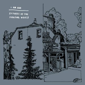 I Am Oak - Pictures of the Floating World (10")