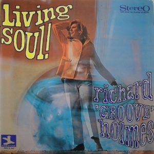 Richard 'Groove' Holmes - Living Soul