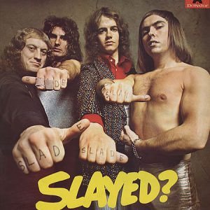 Slade – Slayed?