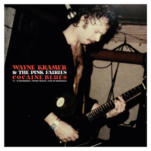Wayne Kramer & The Pink Fairies - Cocaine Blues (Live At Dingwalls!)