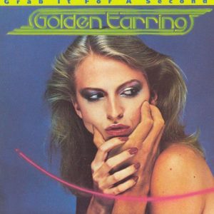 Golden Earring - Grab it for a second