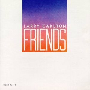 Larry Carlton - Friends