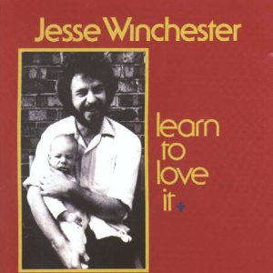 Jesse Winchester - Learn to Love It