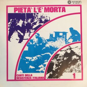 Pieta L'e Morta - Canti Della Resistenza Italiana