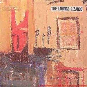 Lounge Lizards - No Pain for Cakes
