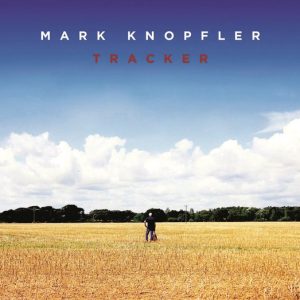 Mark Knopfler - Tracker (2LP Deluxe)