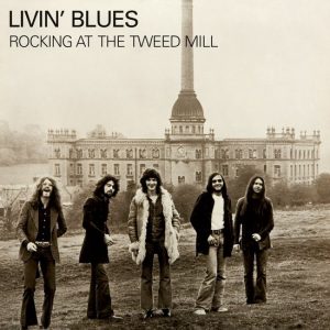 Livin' Blues - Rocking At The Tweed Mill