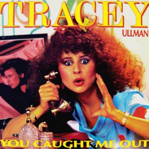 Tracy Ullman - You Caught Me Out
