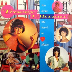 Tracy Ullman - You Broke My Heart in 17 Places