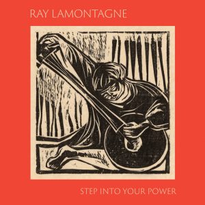 Ray Lamontagne - Step into Your Power