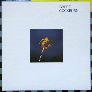 Bruce Cockburn – The Trouble With Normal